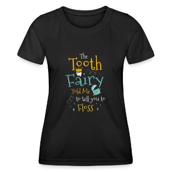 Die Zahnfee sagte mir, ich solle dir sagen, dass du Zahnseide verwenden sollst - Frauen Funktions-T-Shirt - Schwarz - Vorne - AI Model Female 172 light (172cm)