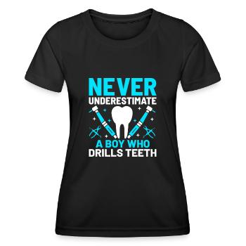 Never Underestimate A Boy Who Drills Teeth Dental - Women's Functional T-Shirt - black - Front - AI Model Female 172 light (172cm)