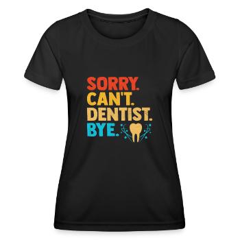 Tut mir leid, dass Zahnarzt Bye Zahnheilkunde Zahnhöhle - Frauen Funktions-T-Shirt - Schwarz - Vorne - AI Model Female 172 light (172cm)