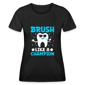Bürsten wie ein Champion Zahnarzt Zahnheilkunde Höhle - Frauen Funktions-T-Shirt - Schwarz - Vorne - AI Model Female 172 light (172cm)