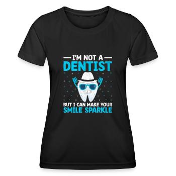 I'm Not A Dentist But I Can Make Your Smile Sparkl - Women's Functional T-Shirt - black - Front - AI Model Female 172 light (172cm)