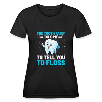 Die Zahnfee sagte mir, ich solle dir sagen, dass du Zahnseide verwenden sollst - Frauen Funktions-T-Shirt - Schwarz - Vorne - AI Model Female 172 light (172cm)