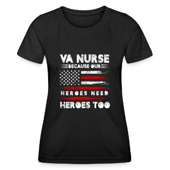 VA Nurse Because Our Heroes Need Heroes Too - Women's Functional T-Shirt - black - Front - AI Model Female 172 light (172cm)