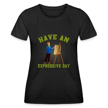 Artist Painter Graphic Have An Expressive Day Gift - Frauen Funktions-T-Shirt - Schwarz - Vorne - AI Model Female 172 light (172cm)