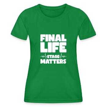 Final life stage matters - Frauen Funktions-T-Shirt - Kelly Green - Vorne - AI Model Female 172 dark (172cm)