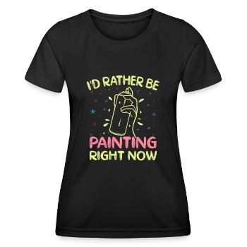 Artist Painter Graphic I`d Rather Be Painting Art - Frauen Funktions-T-Shirt - Schwarz - Vorne - AI Model Female 172 light (172cm)