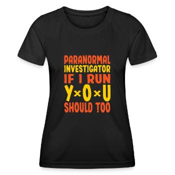 Si Ghost Hunter Run, vous devriez aussi cadeau paranormal - T-shirt sport Femme - noir - Devant - AI Model Female 172 light (172cm)