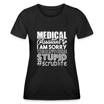 Medical Assistants Can't Cure Stupid - Women's Functional T-Shirt - black - Front - AI Model Female 172 light (172cm)