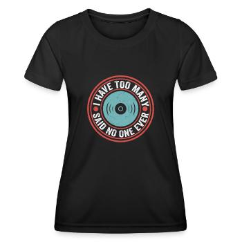 I Have Too Many Vinyl Records Said No One Ever Tur - Women's Functional T-Shirt - black - Front - AI Model Female 172 light (172cm)