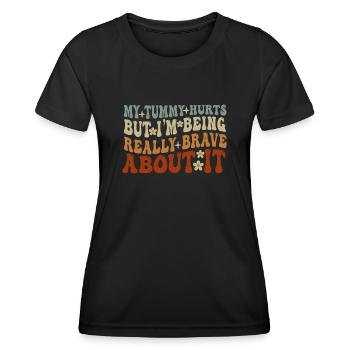My Tummy Hurts But I'm Being Really - Women's Functional T-Shirt - black - Front - AI Model Female 172 light (172cm)