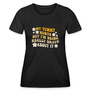My Tummy Hurts But I'm Being Really - Women's Functional T-Shirt - black - Front - AI Model Female 172 light (172cm)