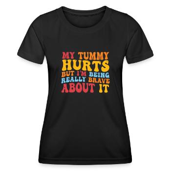 My Tummy Hurts But I'm Being Really - Women's Functional T-Shirt - black - Front - AI Model Female 172 light (172cm)