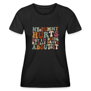 My Tummy Hurts But I'm Being Really - Women's Functional T-Shirt - black - Front - AI Model Female 172 light (172cm)