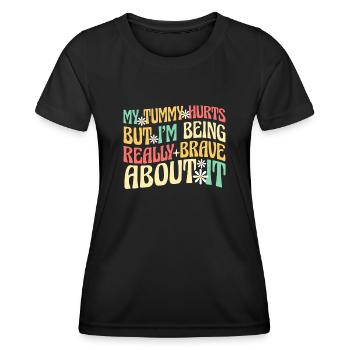 My Tummy Hurts But I'm Being Really - Women's Functional T-Shirt - black - Front - AI Model Female 172 light (172cm)