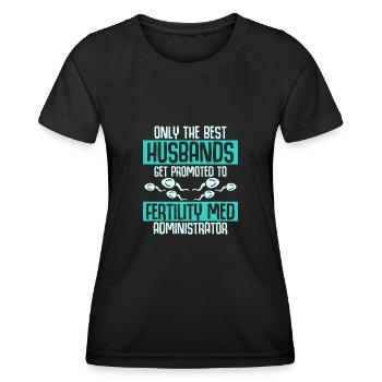 Best Husbands Get Promoted Fertility Med Administr - Women's Functional T-Shirt - black - Front - AI Model Female 172 light (172cm)