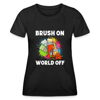 Funny Art Painter Brush On World Off Drawing Gift - Women's Functional T-Shirt - black - Front - AI Model Female 172 light (172cm)