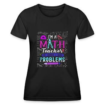 Je suis un professeur de mathématiques, bien sûr que j’ai - T-shirt sport Femme - noir - Devant - AI Model Female 172 light (172cm)
