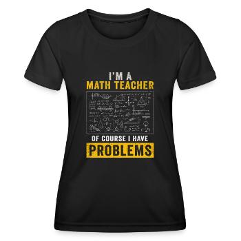 Je suis un professeur de mathématiques, bien sûr que j’ai - T-shirt sport Femme - noir - Devant - AI Model Female 172 light (172cm)
