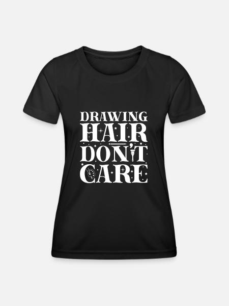Funny Artist Painter Drawing Hair Don ́t Care Gift - Women's Functional T-Shirt - black