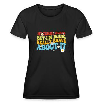 My Tummy Hurts But I'm Being Really - Women's Functional T-Shirt - black - Front - AI Model Female 172 light (172cm)