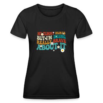 My Tummy Hurts But I'm Being Really - Women's Functional T-Shirt - black - Front - AI Model Female 172 light (172cm)