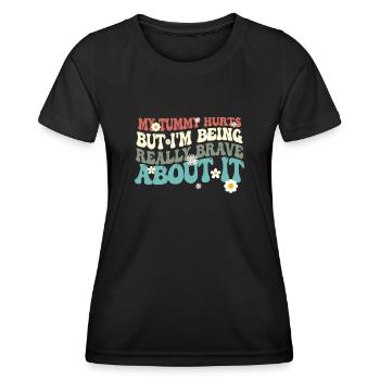 My Tummy Hurts But I'm Being Really - Women's Functional T-Shirt - black - Front - AI Model Female 172 light (172cm)