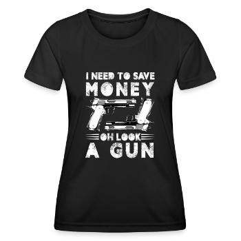 I need to save money Oh look a gun - Frauen Funktions-T-Shirt - Schwarz - Vorne - AI Model Female 172 light (172cm)