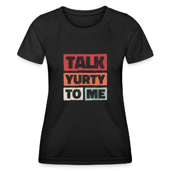 Talk Yurty To Me - Lustiges Zeltliebhaber Geschenk - Frauen Funktions-T-Shirt - Schwarz - Vorne - AI Model Female 172 light (172cm)