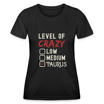 Level Of Crazy Taurus Funny Star Sign Astrology - Women's Functional T-Shirt - black - Front - AI Model Female 172 light (172cm)