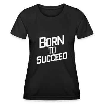 GEBOREN, UM ERFOLGREICH ZU SEIN - Frauen Funktions-T-Shirt - Schwarz - Vorne - AI Model Female 172 light (172cm)