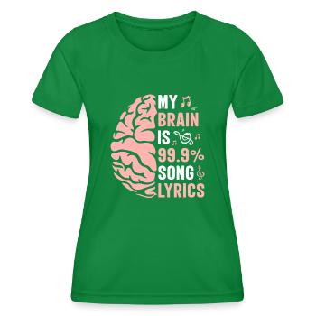My Brain Is 99.9% Song Lyrics Funny Women Men - Women's Functional T-Shirt - kelly green - Front - AI Model Female 172 dark (172cm)