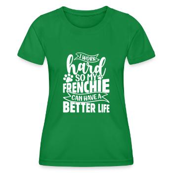 I Work Hard So My Frenchie French Bulldog Dog Owne - Frauen Funktions-T-Shirt - Kelly Green - Vorne - AI Model Female 172 dark (172cm)