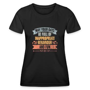 May Your Days Be Full Of Inappropriate Behaviour - Women's Functional T-Shirt - black - Front - AI Model Female 172 light (172cm)