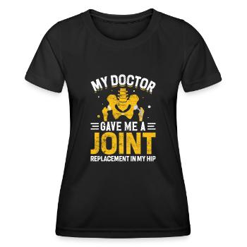 My Doctor Gave Me A Joint Funny Hip Joint - Women's Functional T-Shirt - black - Front - AI Model Female 172 light (172cm)