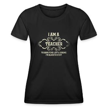 Ich bin ein Lehrer: Immer richtige Aussage - Frauen Funktions-T-Shirt - Schwarz - Vorne - AI Model Female 172 light (172cm)