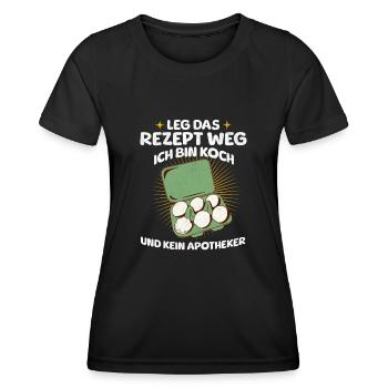 Put the recipe away I'm a cook and not a pharmacist - Women's Functional T-Shirt - black - Front - AI Model Female 172 light (172cm)
