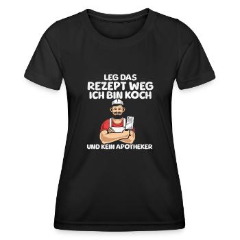Put the recipe away I'm a cook and not a pharmacist - Women's Functional T-Shirt - black - Front - AI Model Female 172 light (172cm)