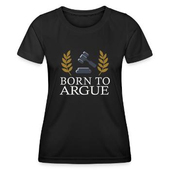 Born To Argue Judge Advocate Attorney - Women's Functional T-Shirt - black - Front - AI Model Female 172 light (172cm)