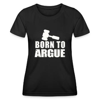 Born To Argue Judge Advocate Attorney - Women's Functional T-Shirt - black - Front - AI Model Female 172 light (172cm)