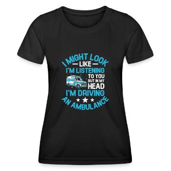 Mais dans ma tête, je conduis un ambulancier Par - T-shirt sport Femme - noir - Devant - AI Model Female 172 light (172cm)