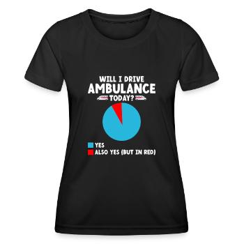 Will I Drive Ambulance Today Paramedic Driver EMS - Women's Functional T-Shirt - black - Front - AI Model Female 172 light (172cm)