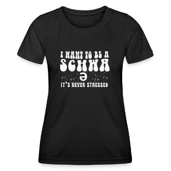 I Want To Be A Schwa Its Never Stressed - Women's Functional T-Shirt - black - Front - AI Model Female 172 light (172cm)