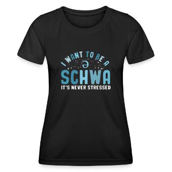 Ich Will Ein Schwa Sein, Er Ist Nie Gestresst - Frauen Funktions-T-Shirt - Schwarz - Vorne - AI Model Female 172 light (172cm)