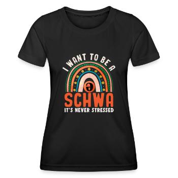 I Want To Be A Schwa Its Never Stressed - Women's Functional T-Shirt - black - Front - AI Model Female 172 light (172cm)
