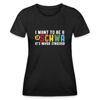 I Want To Be A Schwa Its Never Stressed - Women's Functional T-Shirt - black - Front - AI Model Female 172 light (172cm)