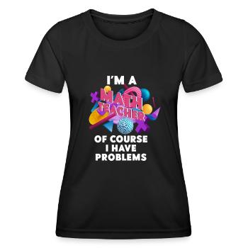 Je suis un professeur de mathématiques, bien sûr que j’ai - T-shirt sport Femme - noir - Devant - AI Model Female 172 light (172cm)