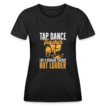 Tap Dance Teacher Tap Dancer Tap Dance - Women's Functional T-Shirt - black - Front - AI Model Female 172 light (172cm)