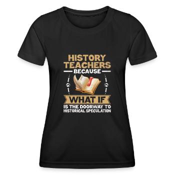 Geschichtslehrer Lustige Geschichtslehrer Sprüche - Frauen Funktions-T-Shirt - Schwarz - Vorne - AI Model Female 172 light (172cm)