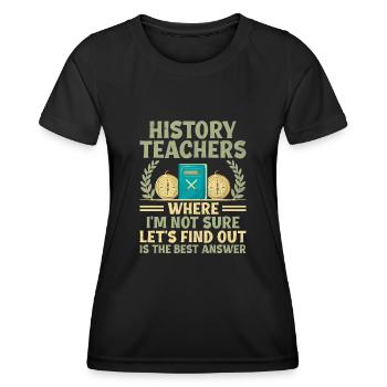 Geschichtslehrer Lustige Geschichtslehrer Sprüche - Frauen Funktions-T-Shirt - Schwarz - Vorne - AI Model Female 172 light (172cm)
