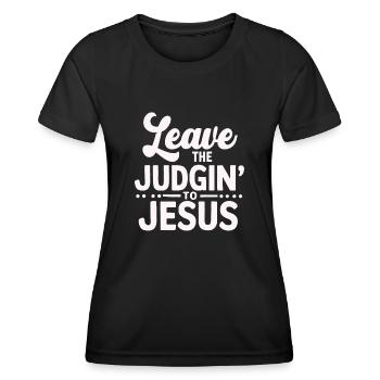 Leave The Judgin' To Jesus - Women's Functional T-Shirt - black - Front - AI Model Female 172 light (172cm)